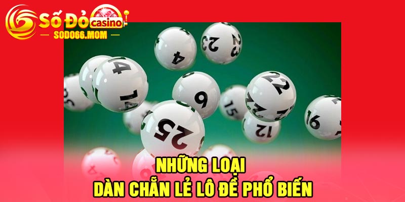 Những loại dàn chẵn lẻ lô đề phổ biến