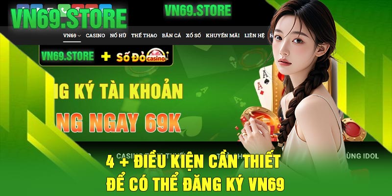 4 + điều kiện cần thiết để có thể đăng ký VN69